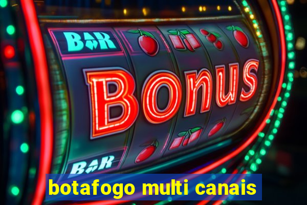 botafogo multi canais